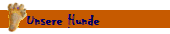 Unsere Hunde
